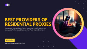 Best Residential Proxies Providers