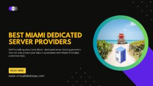 Best Miami Dedicated Server Providers
