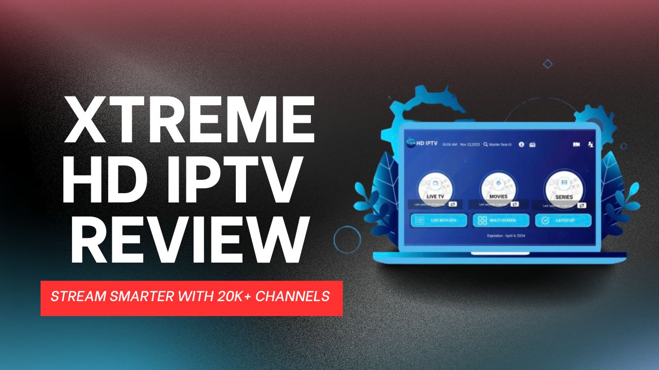 Xtreme HD IPTV Review